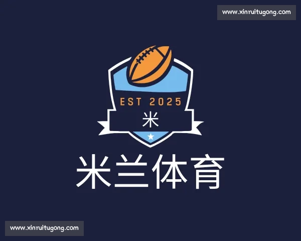 米兰体育官方网站入口- Milan Sports